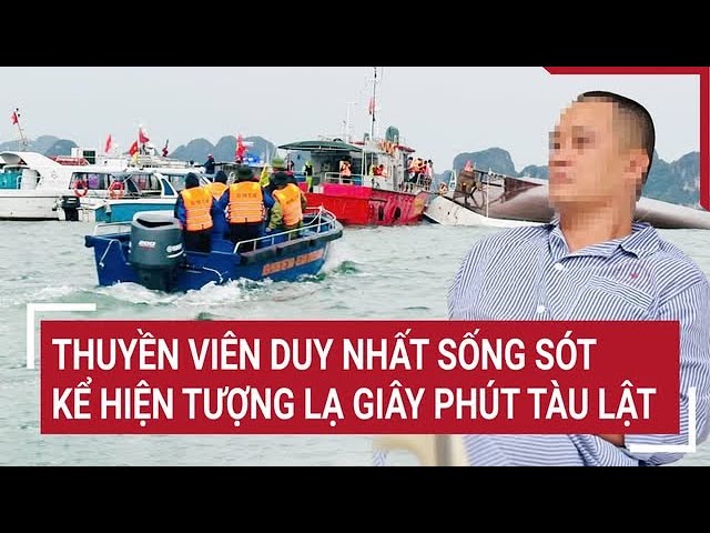 Vụ Lật Tàu tại Hạ Long: Thuyền Viên Duy Nhất Chia Sẻ Hiện Tượng Kỳ Lạ Khi Tàu Lật 🚢