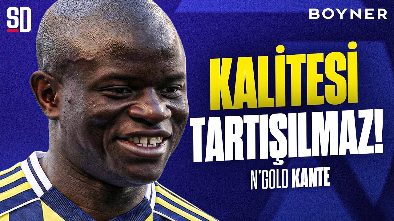 Kante'nin Fenerbahçe'ye Katkısı ve Analizi ⚽