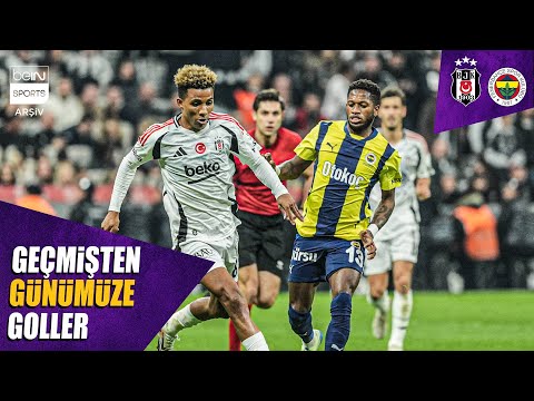 Geçmişten Günümüze Beşiktaş - Fenerbahçe Maçlarının Golleri | Trendyol Süper Lig
