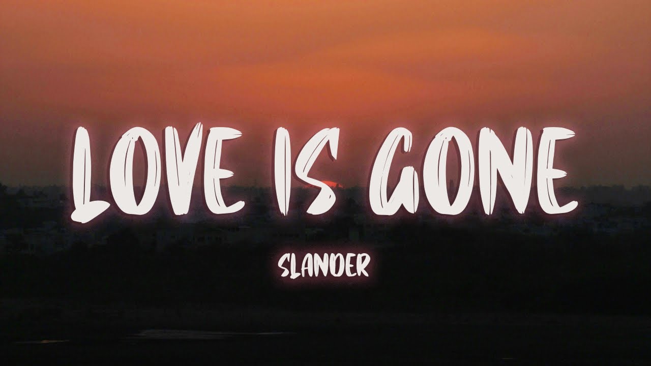 Slander & Dylan Matthew - Love Is Gone (Lyrics) 🎶
