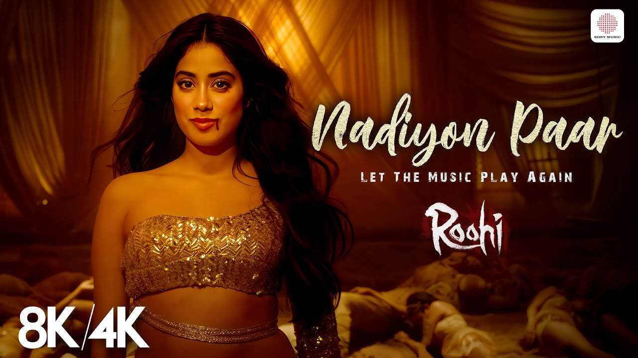 Nadiyon Paar 8K/4K Music Video | Janhvi Kapoor & More