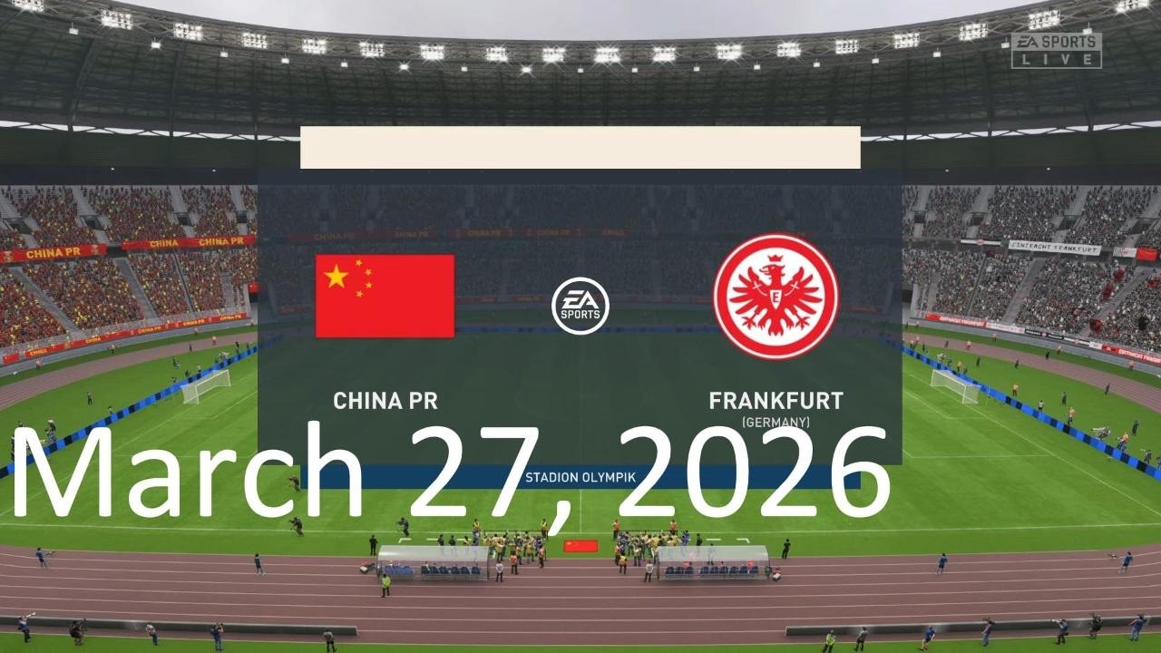 March 27, 2026 - China vs E. Frankfurt - International Women's Football Friendly - FIFA 23 Gameplay.