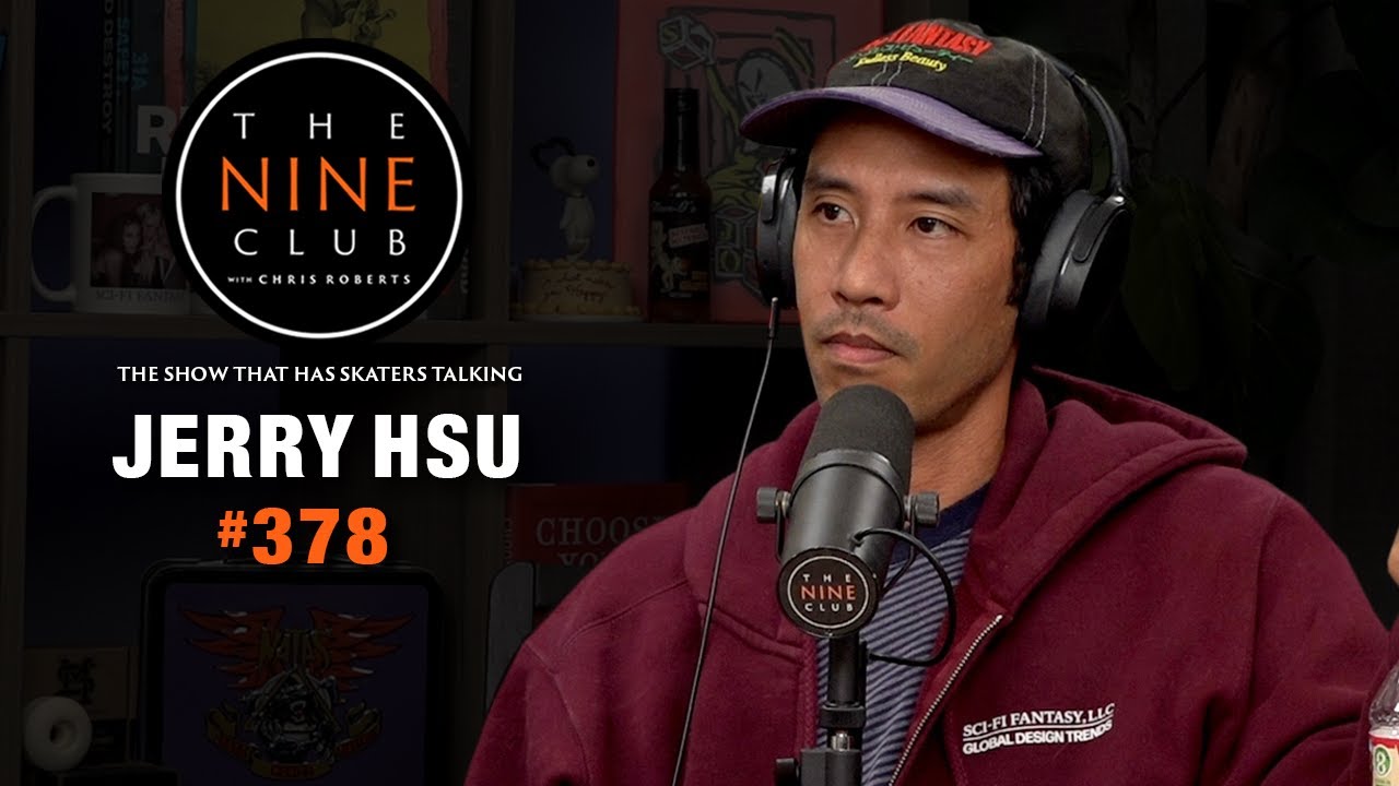 Jerry Hsu Returns! | The Nine Club #378 🛹