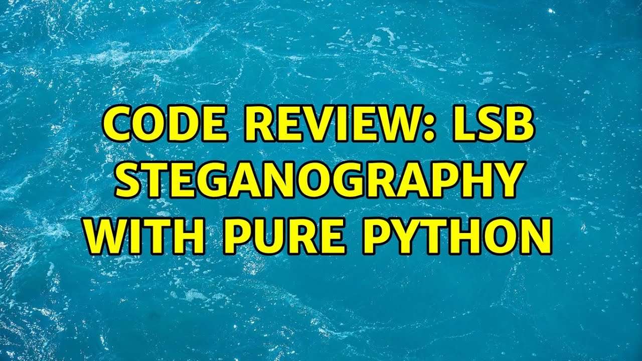 Code Review: LSB Steganography Implementation in Pure Python