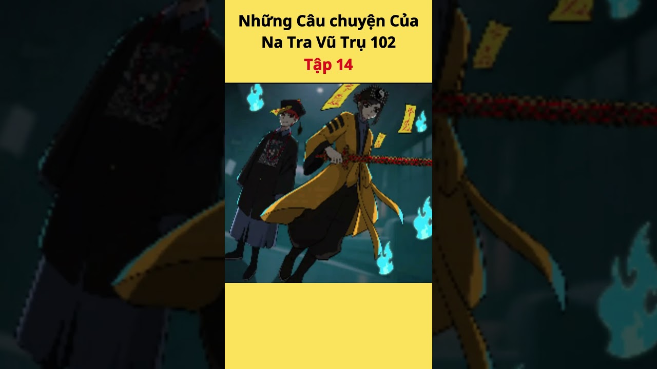 Khám Phá 102 Tập Của Na Tra Vũ Trụ: Tập 14 - Cuộc Phiêu Lưu Kỳ Thú 🌌