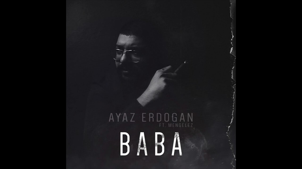 Ayaz Erdoğan - Baba ft. Mengelez 🎶