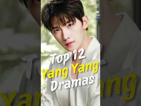 Top 12 Yang yang Dramas #joindrama #cdrama #yangyang #short #chinesedrama #dramalist