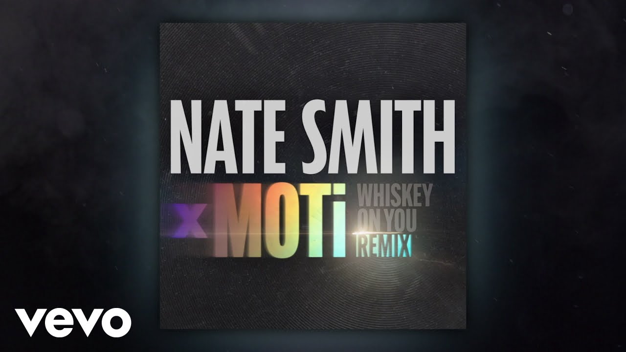Nate Smith & MOTi Drop 'Whiskey On You' Remix 🎶