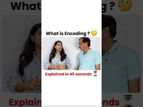 What is encoding? Easiest explanation in 45 sec