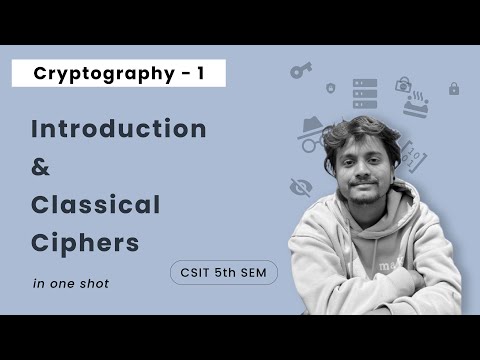 Cryptography - 1 | Introduction and Classical ciphers in One Shot | CSIT 5th Sem