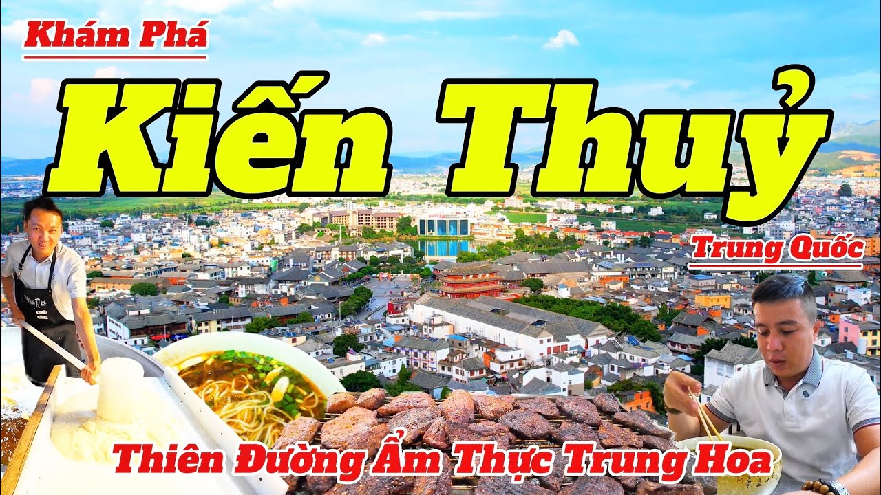 Khám Phá Kiến Thủy Trung Quốc 2025 | Thiên Đường Ẩm Thực Trung Hoa