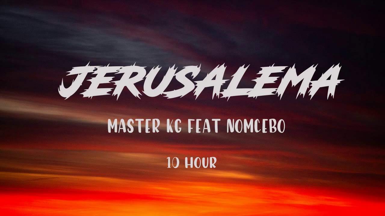Master KG & Nomcebo - Jerusalema (10-Hour Loop) 🎶
