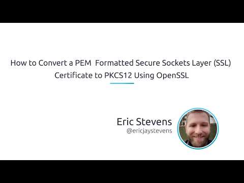 How To Convert A PEM Formatted Secure Sockets Layer (SSL) Certificate To PKCS12 Using OpenSSL