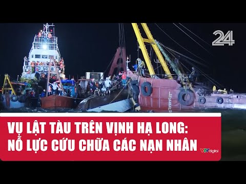 Vụ lật tàu trên Vịnh Hạ Long: Nỗ lực cứu chữa các nạn nhân | VTV24