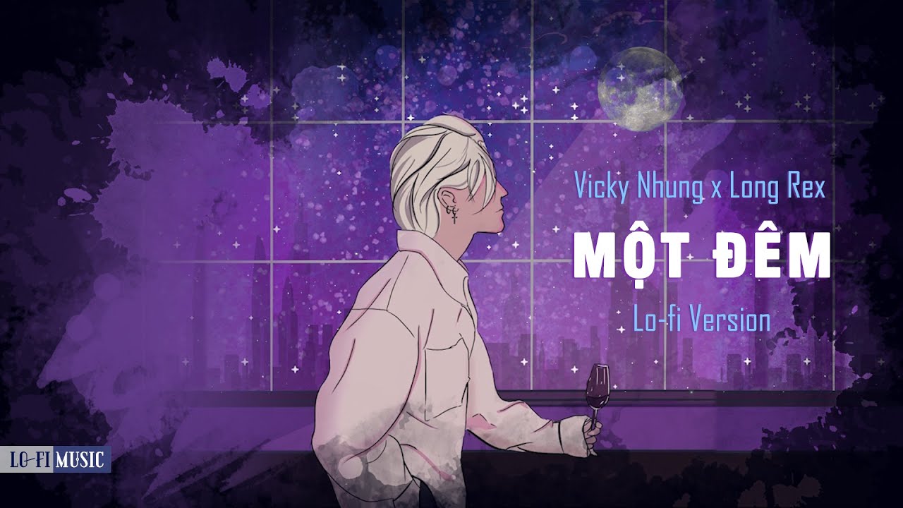 MỘT ĐÊM (LoFi Chill) - Vicky Nhung & Long Rex