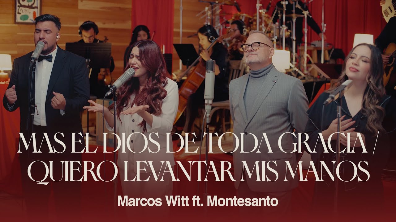Marcos Witt | Mas El Dios De Toda Gracia/Quiero Levantar Mis Manos Ft. Montesanto (Video Oficial)