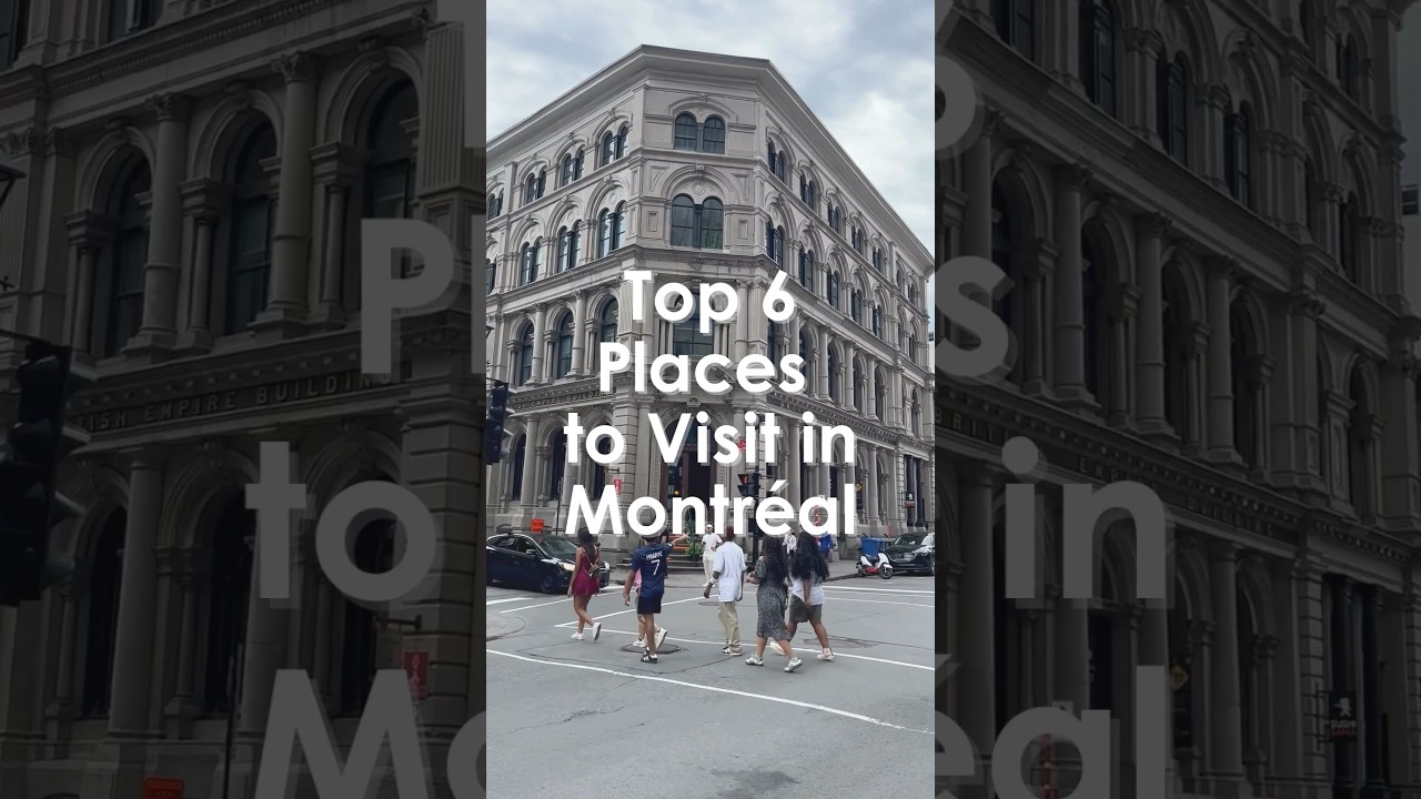 Top 6 Must-Visit Destinations in Montreal