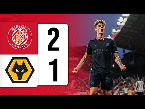 GIRONA FC 2-1 WOLVES | TROFEU COSTA BRAVA | GIRONA FC