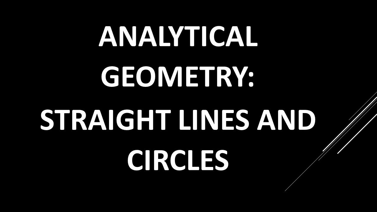 Analytical Geometry: Exploring Straight Lines and Circles