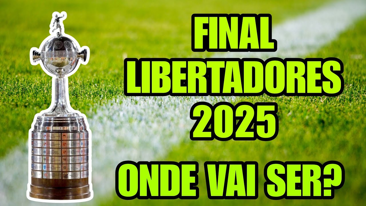 Final da Libertadores 2025: Local e Data 📅