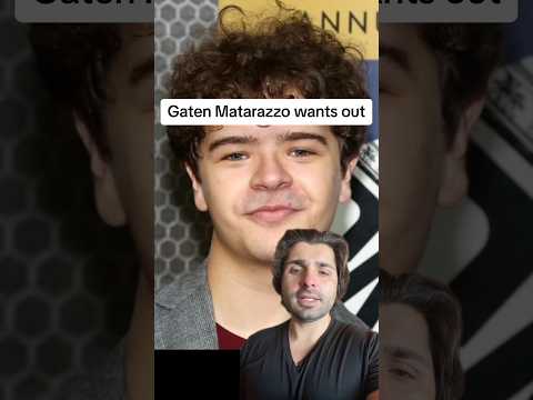 Gaten Matarazzo wants out