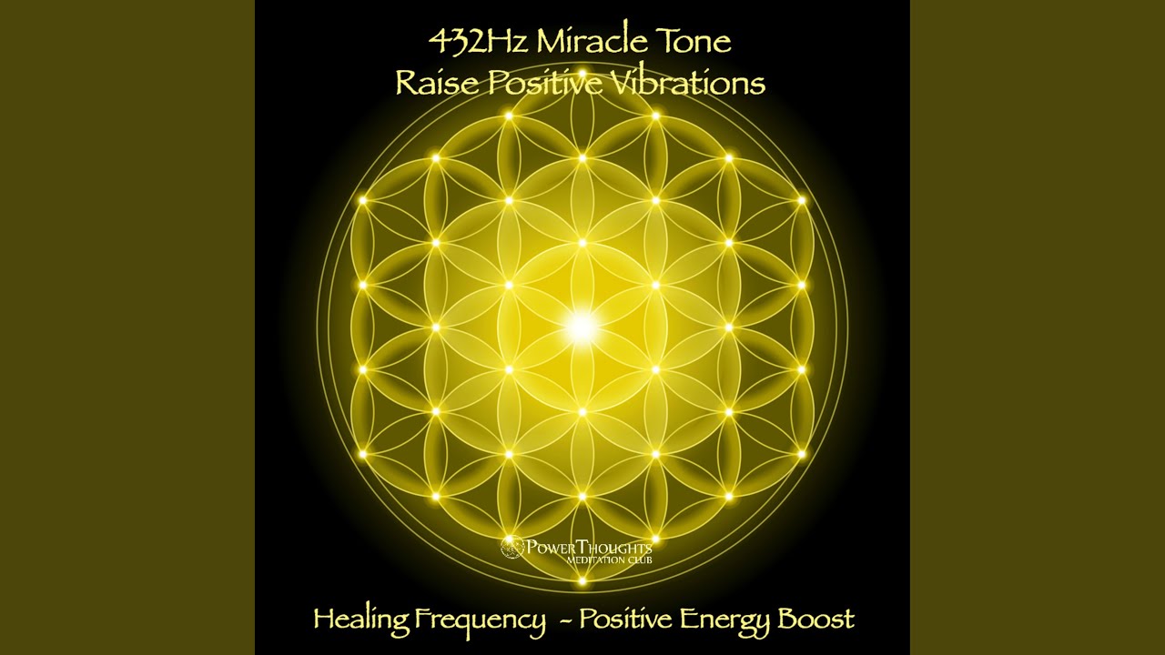 432Hz Miracle Tone: Enhance Positive Vibrations and Healing Frequency