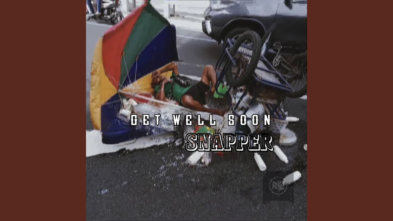 Get Well Soon by Snapper 🎶