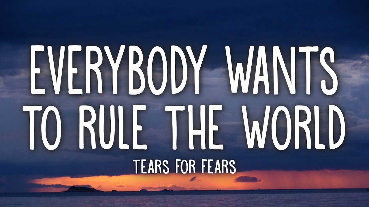 Tears For Fears - Everybody Wants to Rule the World 🎶