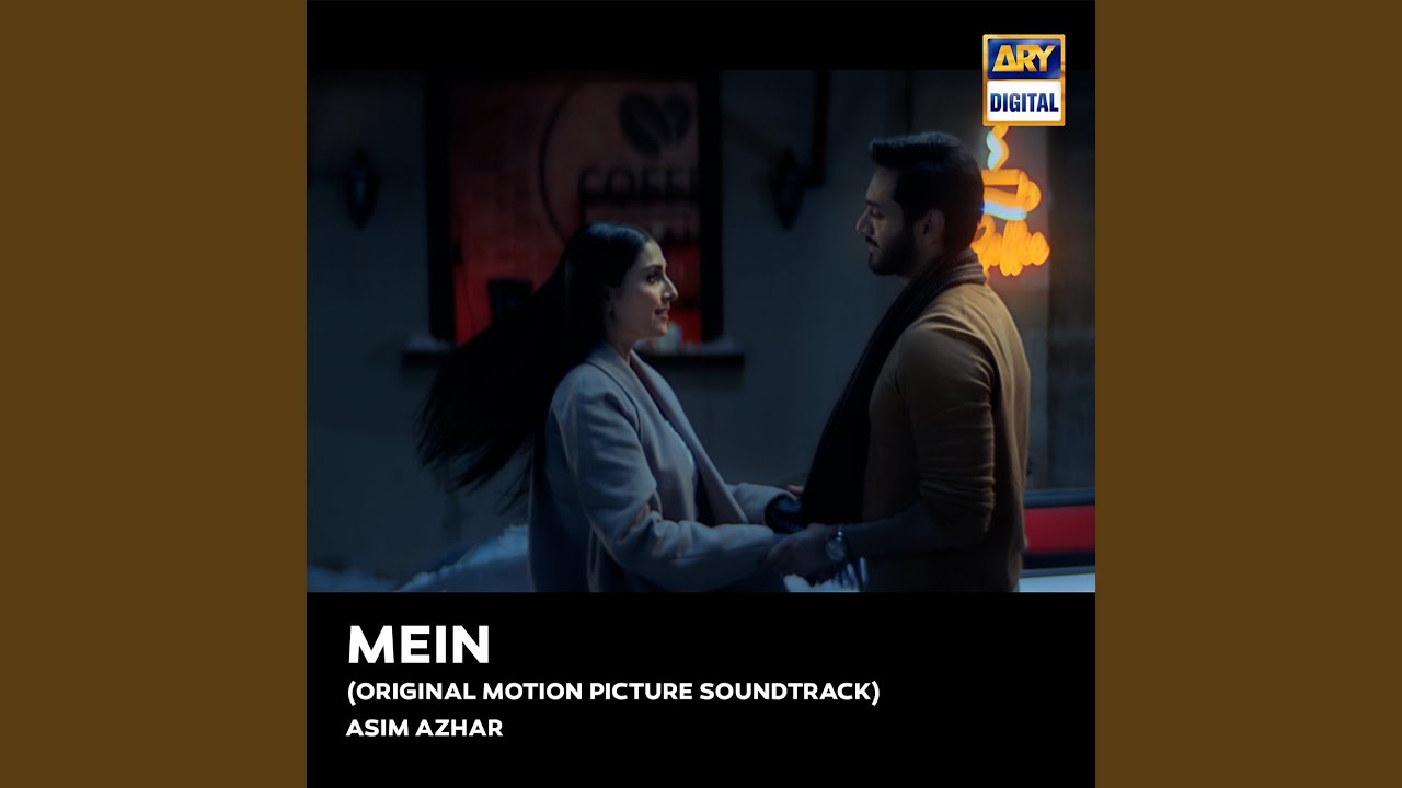 Mein (Original Motion Picture Soundtrack) by Asim Azhar 🎶