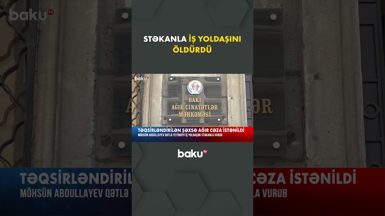 Bakıda İş Yoldaşını Stəkanla Qətlə Yetirən Şəxsin Məhkəməsi ⚖️