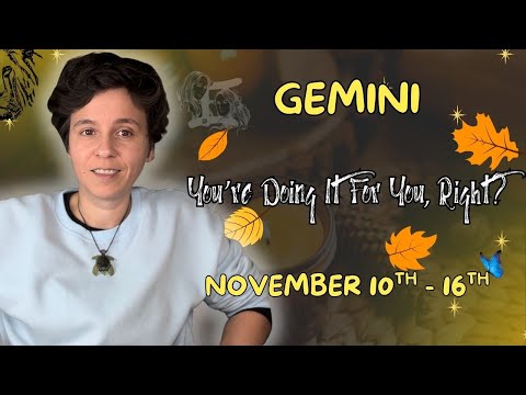 GEMINI ♊︎ - "You're Doing It For You, Right?" NOVEMBER 10TH - 16TH | Tarot Card Reading