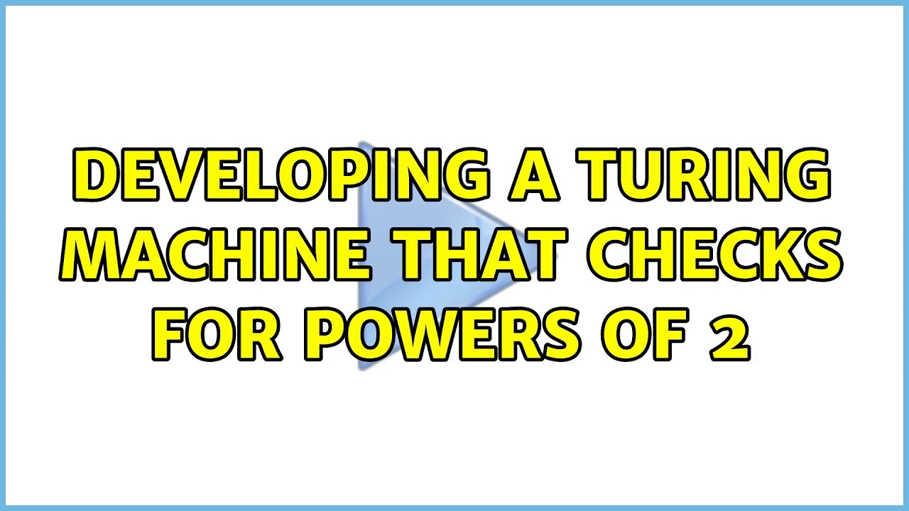 Build a Turing Machine to Check for Powers of 2 β 2 Effective Solutions! π