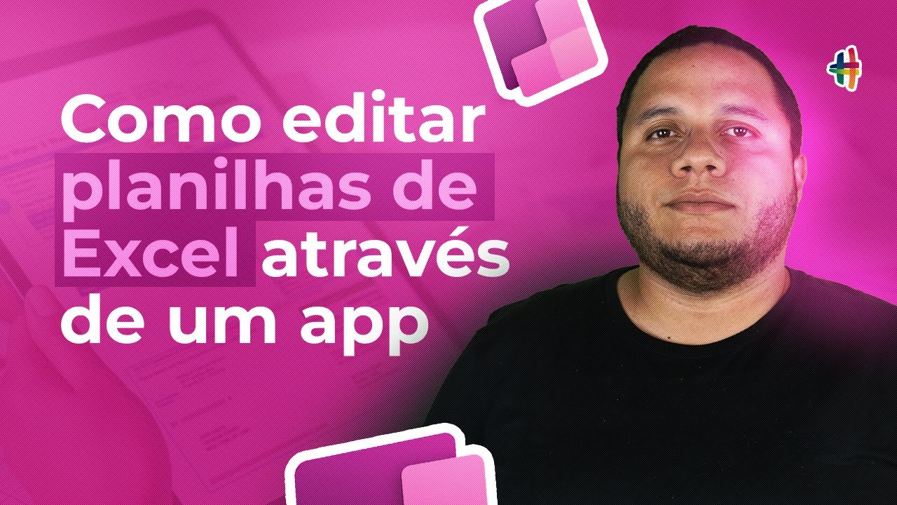 Como Editar Planilhas Excel através de um App - Power Apps
