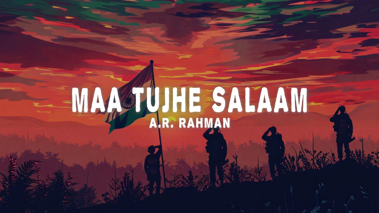 A.R. Rahman - Maa Tujhe Salaam (Lyrics) 🇮🇳