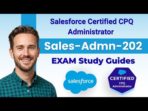 Sales-Admn-202 Exam Prep: Salesforce Certified CPQ Administrator Study Guide 2025