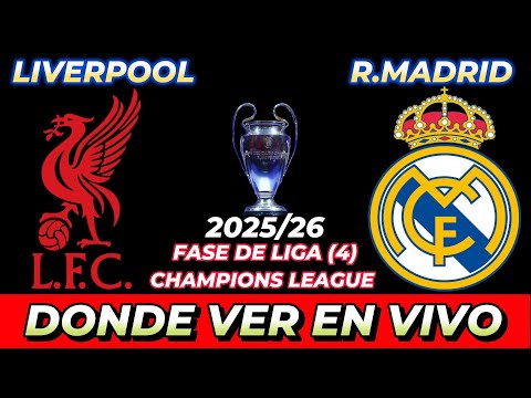 LIVERPOOL VS REAL MADRID DÓNDE VER EN VIVO FECHA HORA HORARIO CUANDO JUEGAN EN VARIOS PAÍSES