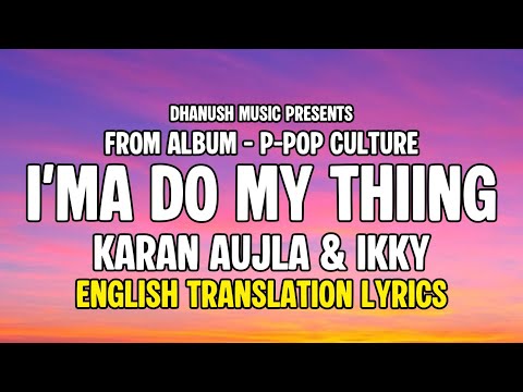 I'ma Do My Thiiing - English Translation Lyrics | Karan Aujla | Ikky | Latest Punjabi Songs 2025
