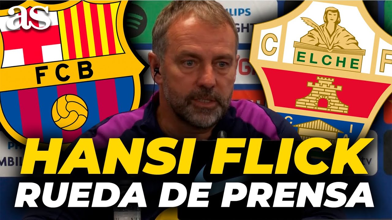 Hansi Flick en Rueda de Prensa: Actualización sobre Lamine y Previas al FC Barcelona vs. Elche ⚽