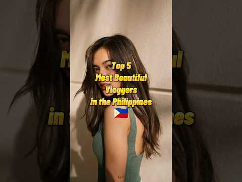Top 5 Most Beautiful Vloggers in the Philippines 🇵🇭. #shorts #vloggers #philippines