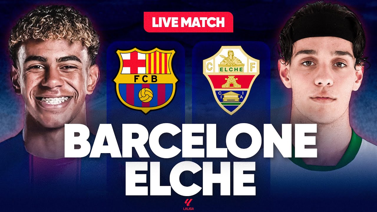 Live: FC Barcelona vs Elche - Can Barça Bounce Back? 🔥