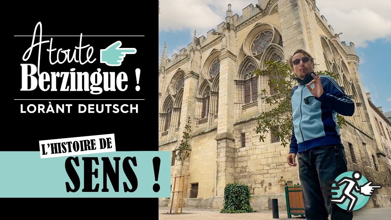 L'histoire de Sens... A Toute Berzingue !