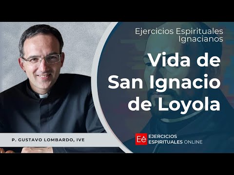 Vida de San Ignacio de Loyola - Ejercicios Espirituales 2024 [01] - P Gustavo Lombardo, IVE