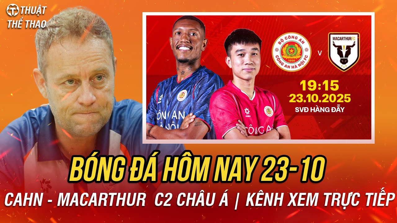 Lịch Trực Tiếp Bóng Đá 23-10: CAHN vs Macarthur 🌐