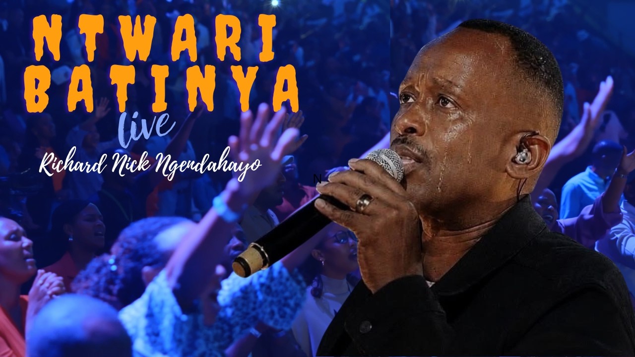 Ntwari Batinya Live - Richard Nick Ngendahayo 🎤