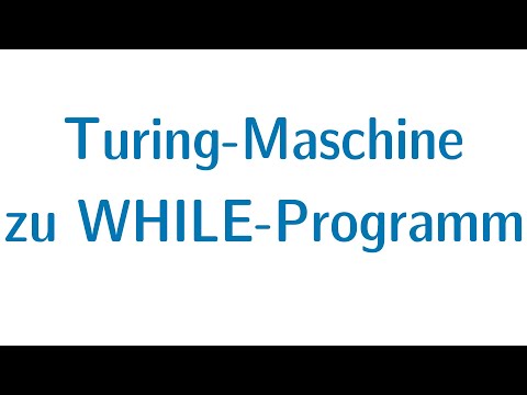 Berechenbarkeit #16 - Von Turingmaschine zu WHILE-Programm