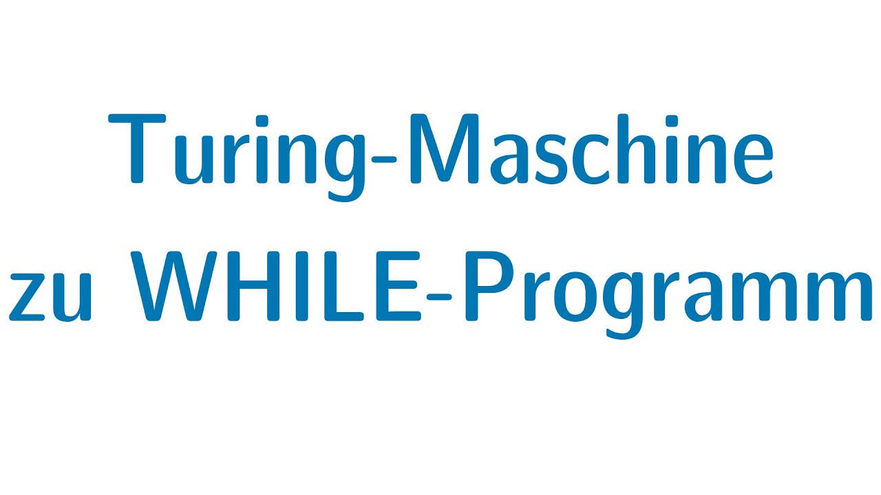 Berechenbarkeit #16: Von Turingmaschine zu WHILE-Programm – Schritt für Schritt erklärt 🤖