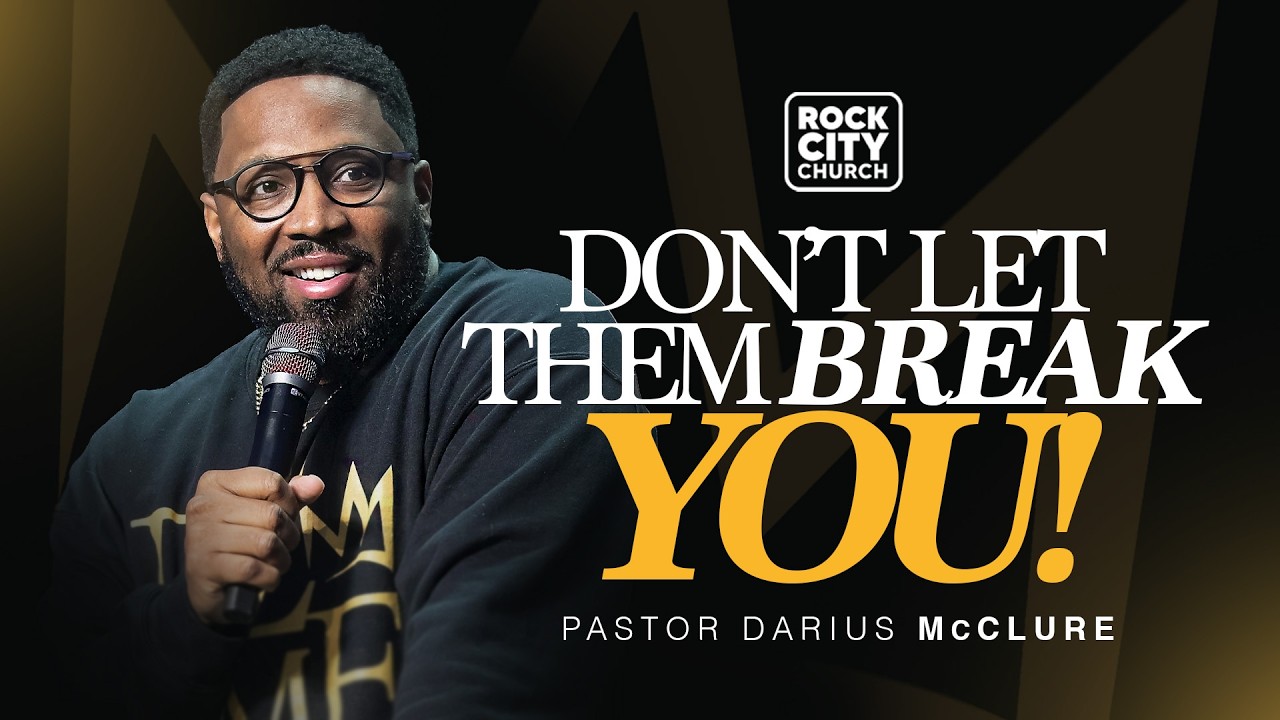 Don't Let Them Break You | Pastor Darius McClure ✨