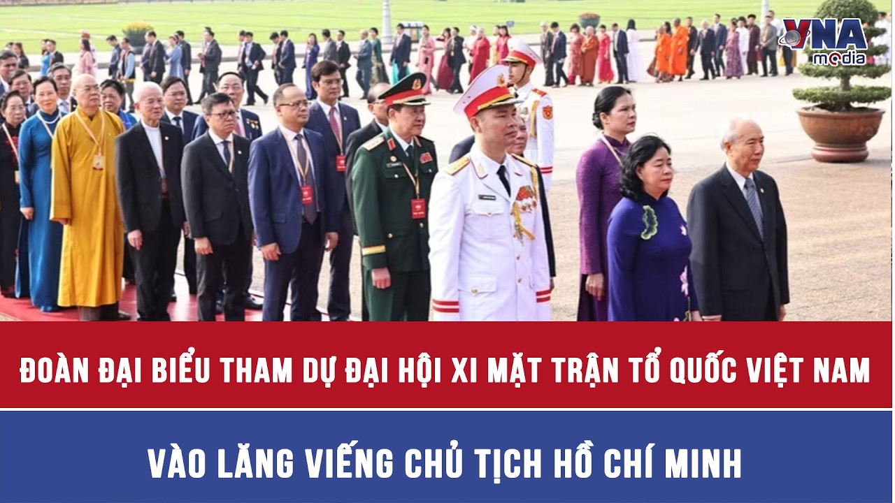 Đoàn đại biểu tham dự Đại hội XI Mặt trận Tổ quốc Việt Nam vào Lăng viếng Chủ tịch Hồ Chí Minh
