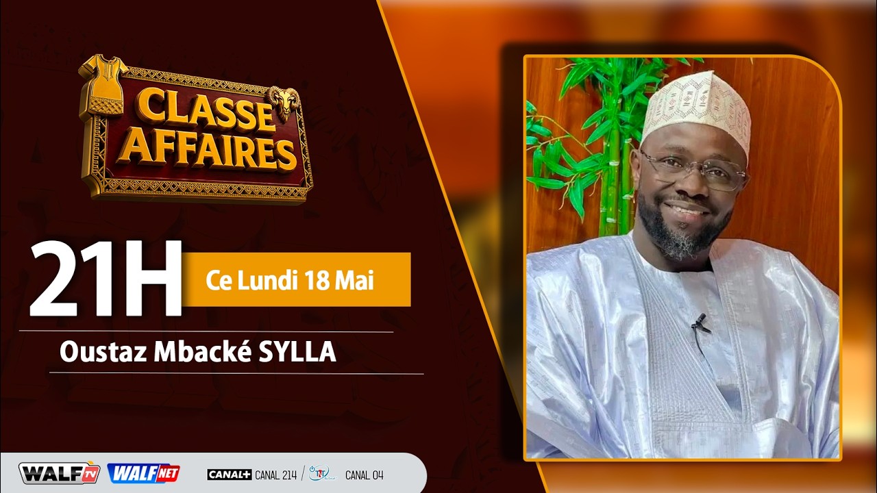 Classe Affaires de ce Lundi 18 Mai 2026 Invité Oustaz Mbacké Sylla Avec Malcom et sa Team