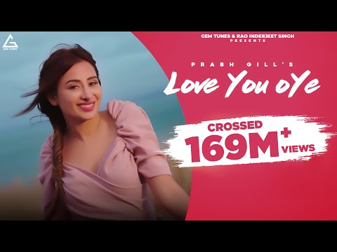 Love You Oye (Official Video) : Prabh Gill | Sweetaj Brar | Mahira Sharma | Punjabi Song